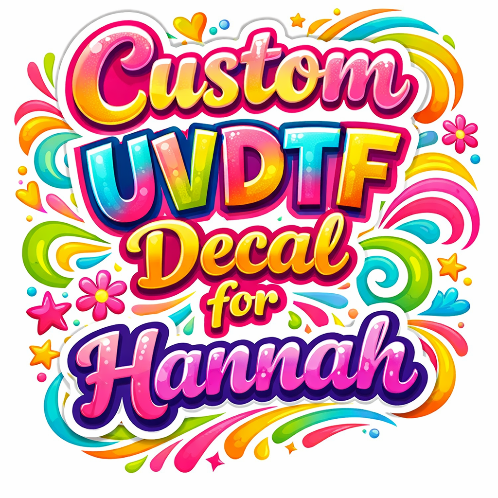 Custom UVDTF Decal for Hannah Lily x2