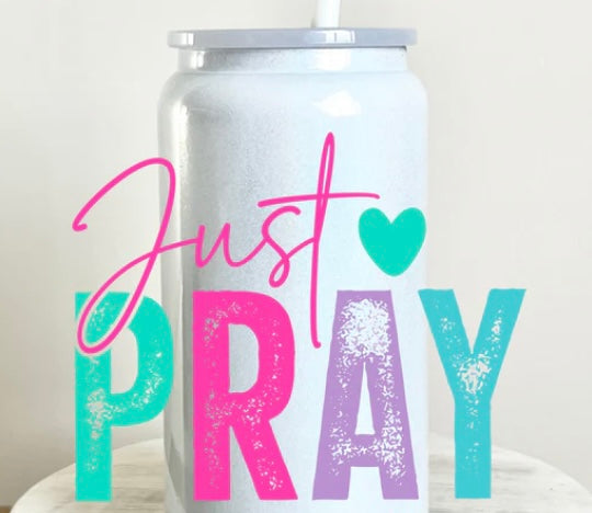 Just Pray Tumbler or Glass Can UV DTF decal