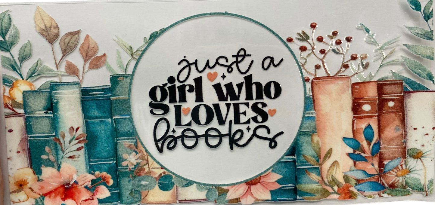 Just a girl who loves Books Tumbler or Glass Can UV DTF wrap