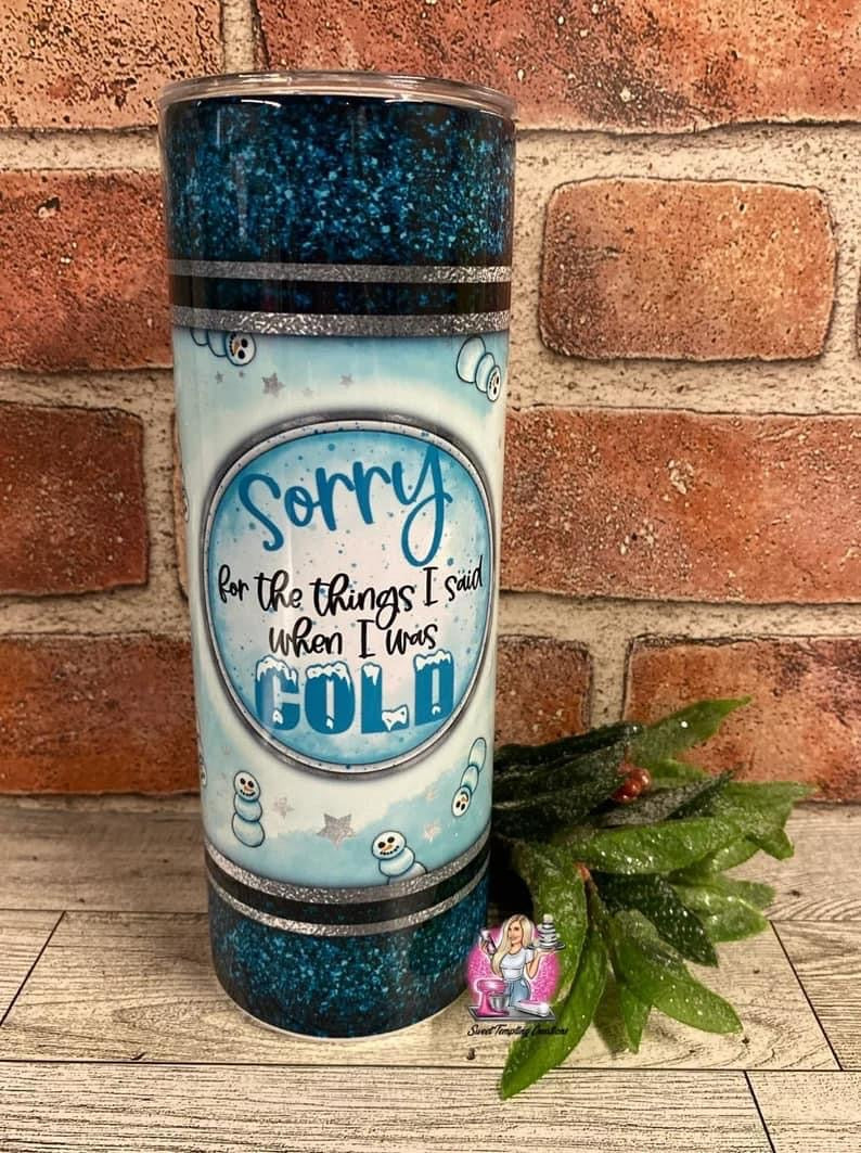 Sorry for the things I said Insulated 20oz Skinny Tumbler