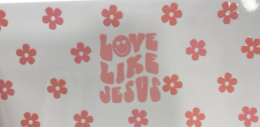 Love Like Jesus Tumbler or Can Cup UV DTF wrap - MUST BUY CUP