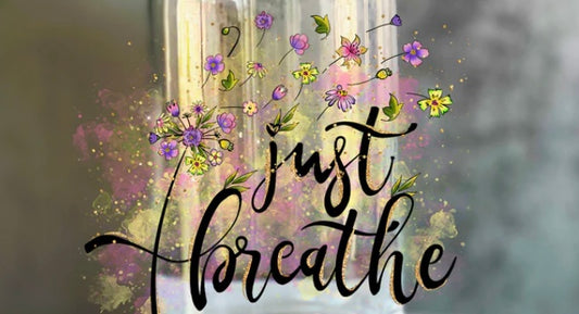 Just Breathe Tumbler or Glass Can UV DTF decal - MUST BUY CUP