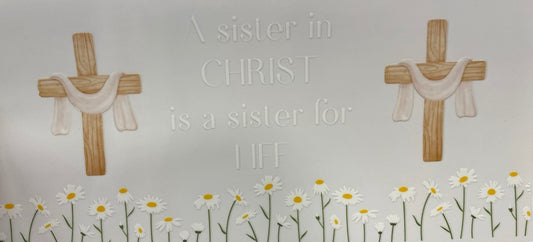 A Sister in Christ Tumbler or Glass Can UV DTF wrap - MUST BUY CUP