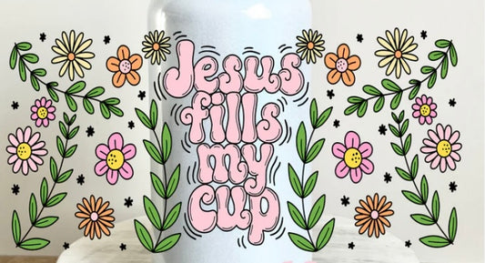 Jesus Fills my Cup Tumbler or Glass Can UV DTF wrap - MUST BUY CUP