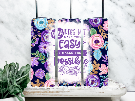 Faith makes things possible Insulated 20oz Skinny Tumbler